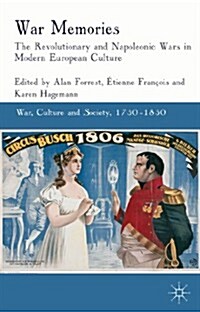 War Memories : The Revolutionary and Napoleonic Wars in Modern European Culture (Paperback)