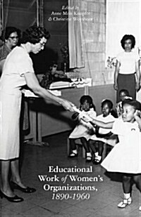 The Educational Work of Women’s Organizations, 1890–1960 (Paperback)