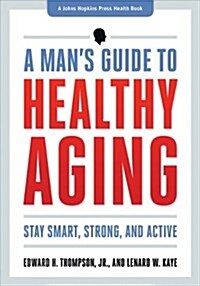 The Healthy Mans Guide: Your Next Thirty Years (Hardcover)