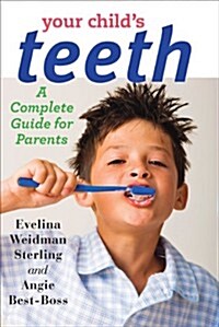 Your Childs Teeth: A Complete Guide for Parents (Paperback)