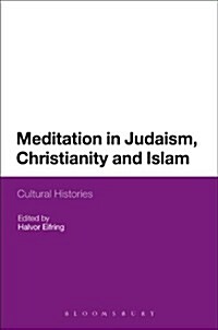 Meditation in Judaism, Christianity and Islam: Cultural Histories (Hardcover)