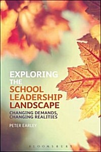 Exploring the School Leadership Landscape : Changing Demands, Changing Realities (Hardcover)