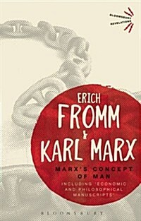 Marxs Concept of Man : Including Economic and Philosophical Manuscripts (Paperback)