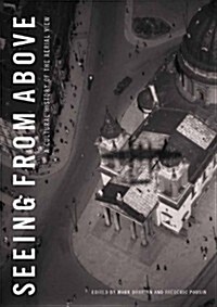 Seeing from Above : The Aerial View in Visual Culture (Paperback)