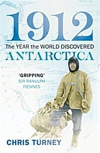 1912: The Year the World Discovered Antarctica (Paperback)