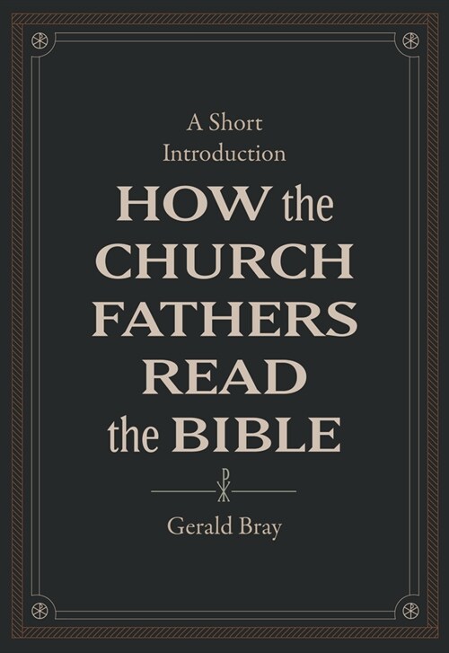 How the Church Fathers Read the Bible: A Short Introduction (Hardcover)