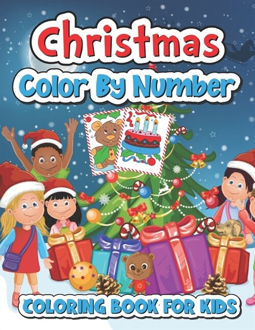 Christmas color by number coloring book for kids: Christmas Coloring Pages Including Santa, Christmas Trees, Reindeer, Rabbit Etc. For Kids and Childr (Paperback)