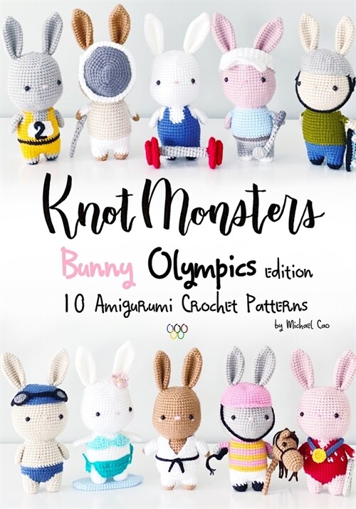 Knotmonsters: Bunny Olympics edition: 10 Amigurumi Crochet Patterns (Paperback)