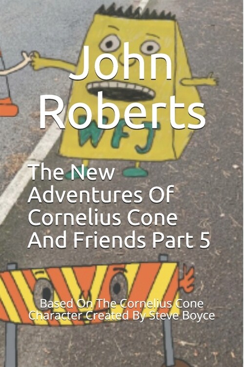 The New Adventures Of Cornelius Cone And Friends Part 5: Based On The Cornelius Cone Character Created By Steve Boyce (Paperback)