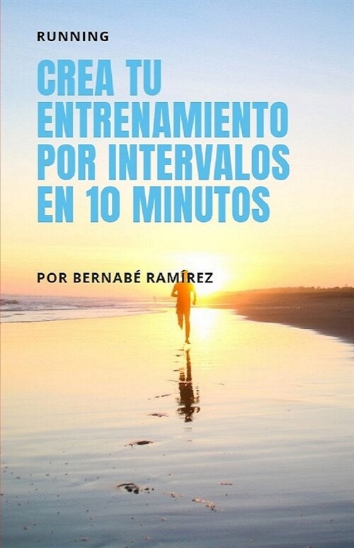 Crea tu entrenamiento por intervalos en 10 minutos: Running (Paperback)