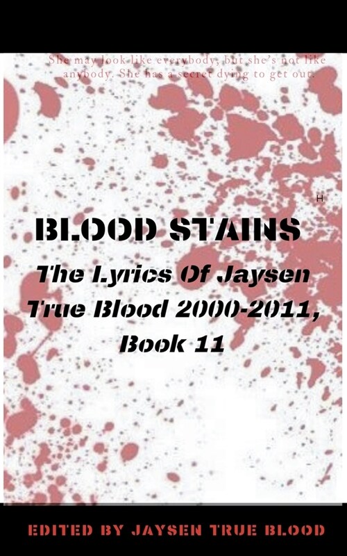 Blood Stains: The Lyrics Of Jaysen True Blood 2000-2011, Book 11 (Paperback)