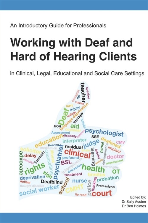 An Introductory Guide for Professionals Working with Deaf and Hard of Hearing Clients in Clinical, Legal, Educational and Social Care Settings (Paperback)