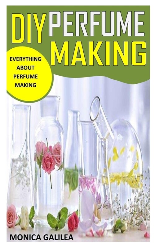 DIY Perfume Making: Everything about Perfume Making (Paperback)