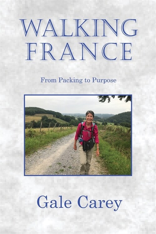 Walking France: From Packing to Purpose (Paperback)