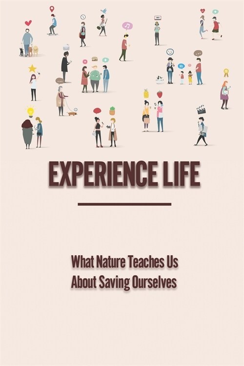 Experience Life: What Nature Teaches Us About Saving Ourselves: What Is Mysticism In Religion (Paperback)