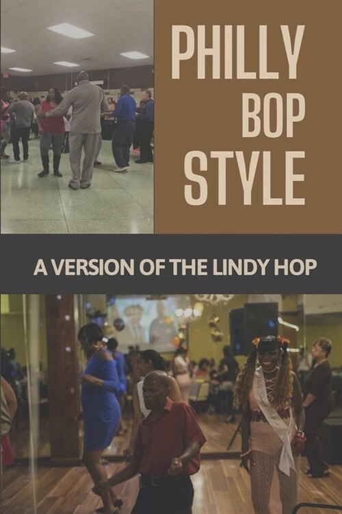 Philly Bop Style: A Version Of The Lindy Hop: Key For Philly Bop (Paperback)