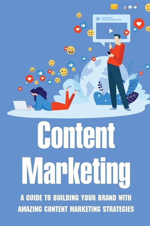 Content Marketing: A Guide To Building Your Brand With Amazing Content Marketing Strategies: Video Marketing Strategy (Paperback)