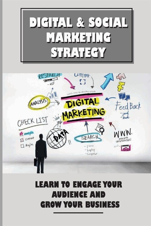 Digital & Social Marketing Strategy: Learn To Engage Your Audience And Grow Your Business: Linkedin (Paperback)