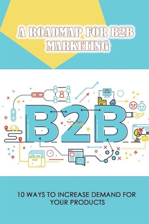Book On Digital Marketing And Copywriting, What Is B2B, Why Do Businesses Fail, How To Create A Plan For Directing Your Marketing Activities, How To D (Paperback)