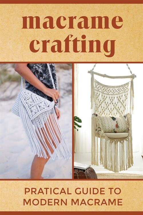 Macrame Crafting: Practical Guide To Modern Macrame: Design Ideas For Interior (Paperback)