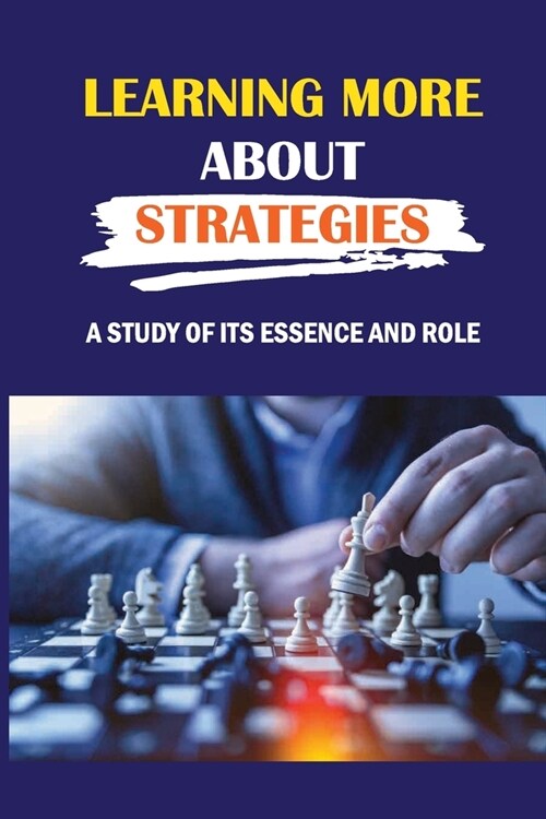 Learning More About Strategies: A Study Of Its Essence And Role: Importance Of Strategic Control (Paperback)
