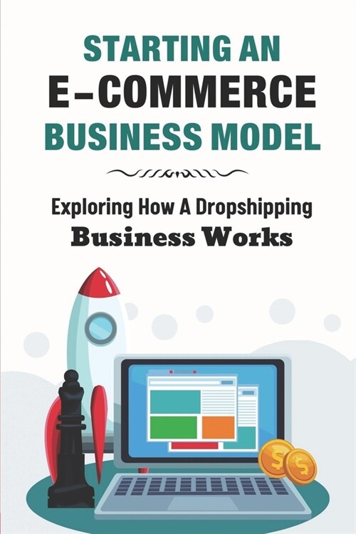 Starting An E-Commerce Business Model: Exploring How A Dropshipping Business Works: How To Write Product Review (Paperback)
