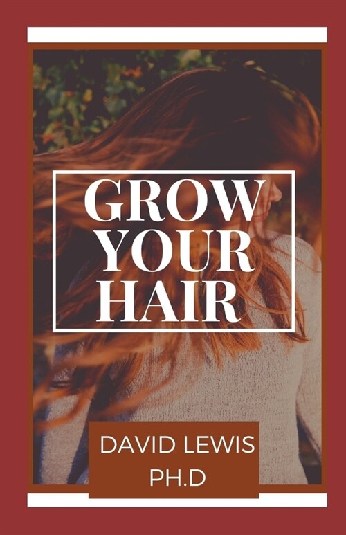 Grow Your Hair: Homemade Hair Growth Recipes (Paperback)