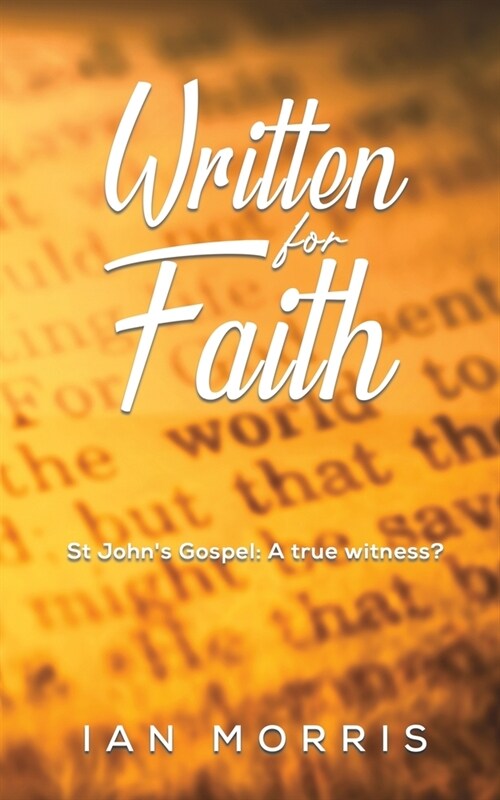 Written for Faith : St Johns Gospel: A true witness? (Paperback)