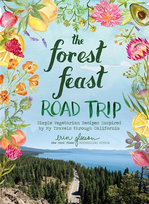 The Forest Feast Road Trip: Simple Vegetarian Recipes Inspired by My Travels Through California (Hardcover)