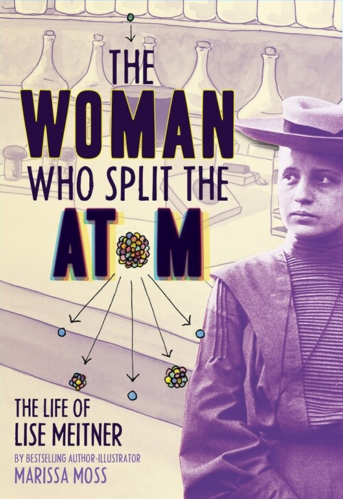 The Woman Who Split the Atom: The Life of Lise Meitner (Hardcover)