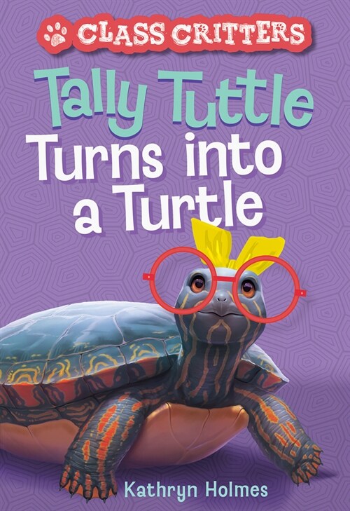 Tally Tuttle Turns Into a Turtle (Class Critters #1) (Paperback)