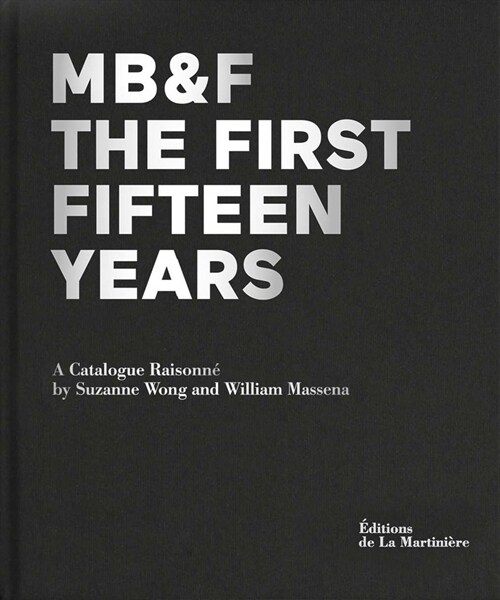 Mb&f: The First Fifteen Years: A Catalogue Raisonn? (Hardcover)