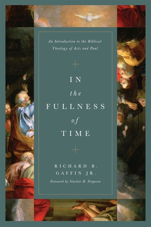 In the Fullness of Time: An Introduction to the Biblical Theology of Acts and Paul (Hardcover)