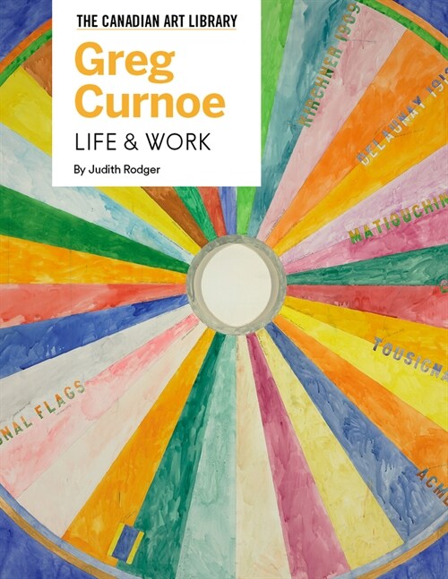 Greg Curnoe: Life & Work (Hardcover, Passionately an)