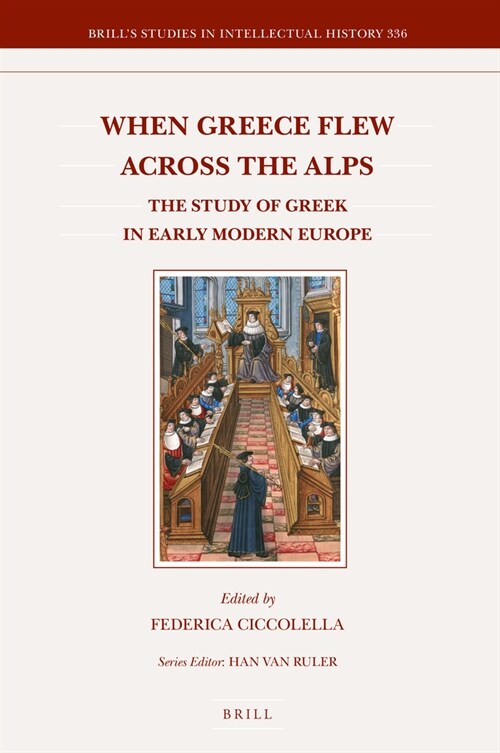 When Greece Flew Across the Alps: The Study of Greek in Early Modern Europe (Hardcover)