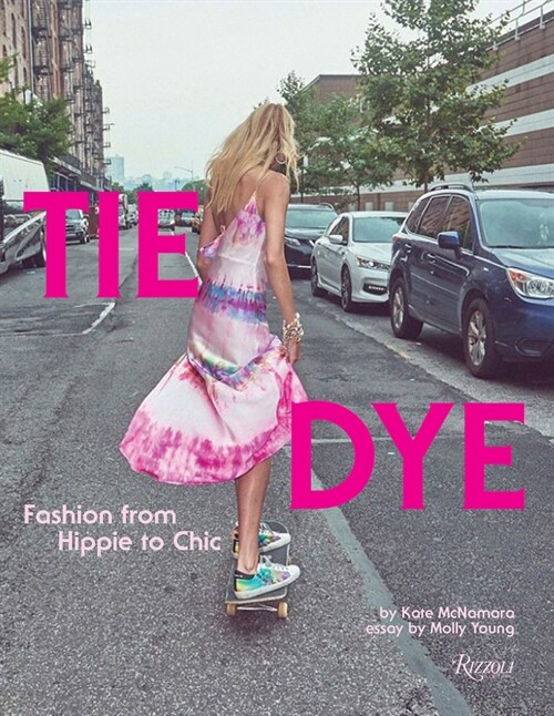 Tie Dye: Fashion from Hippie to Chic (Hardcover)