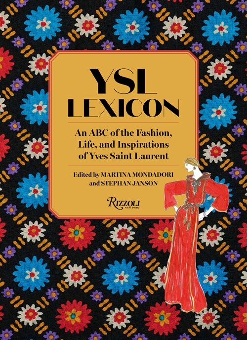 Ysl Lexicon: An ABC of the Fashion, Life, and Inspirations of Yves Saint Laurent (Hardcover)