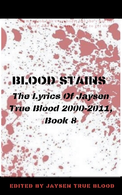 Blood Stains: The Lyrics Of Jaysen True Blood 2000-2011, Book 8 (Paperback)
