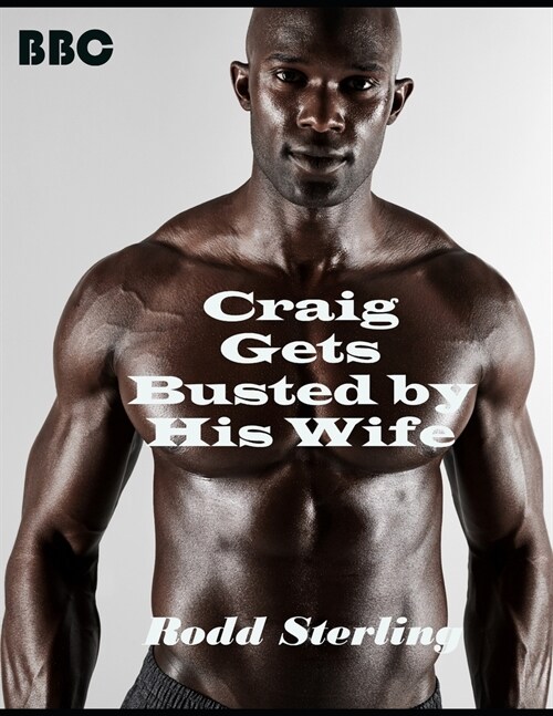 Craig Gets Busted By His Wife: MMF Bisexual Interracial Short Story (Paperback)
