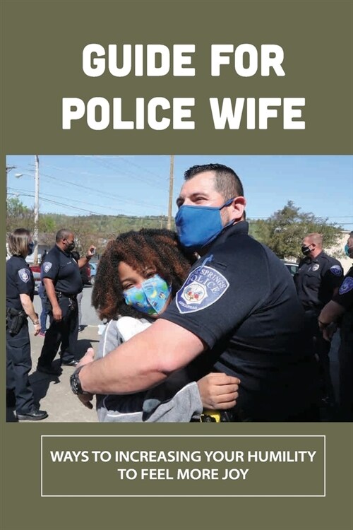 Guide For Police Wife: Ways To Increasing Your Humility To Feel More Joy: Increase Your Faith (Paperback)