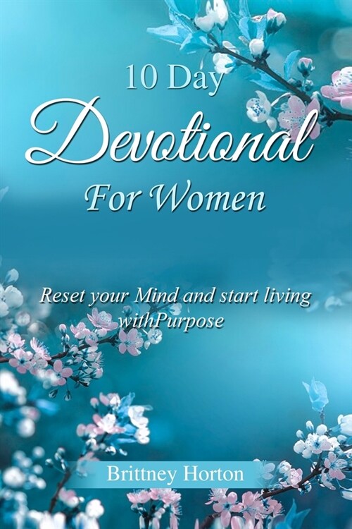 10 Day Devotional For Women: Reset your Mind and start living with Purpose (Paperback)