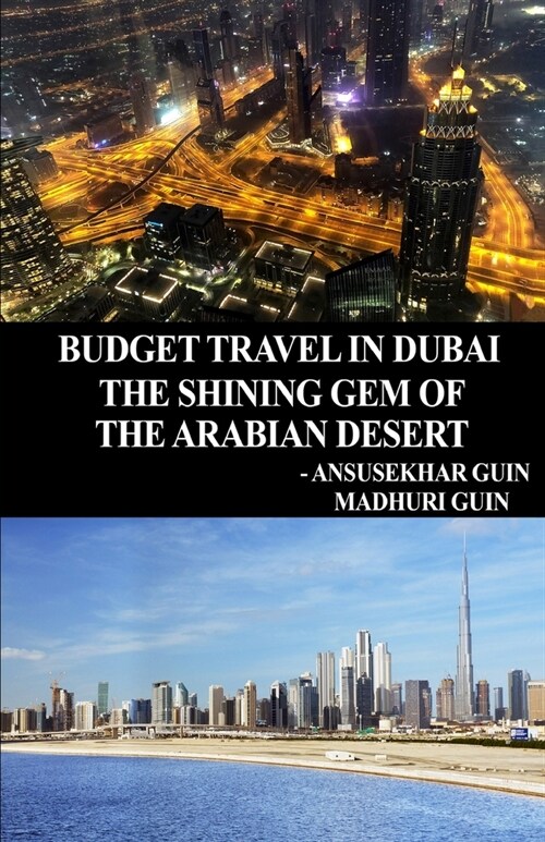 Budget Travel in Dubai, the Shining Gem of Arabian Desert (with color photos): With colour photos (Paperback)