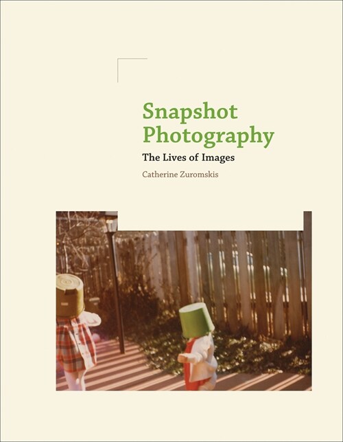 Snapshot Photography: The Lives of Images (Paperback)