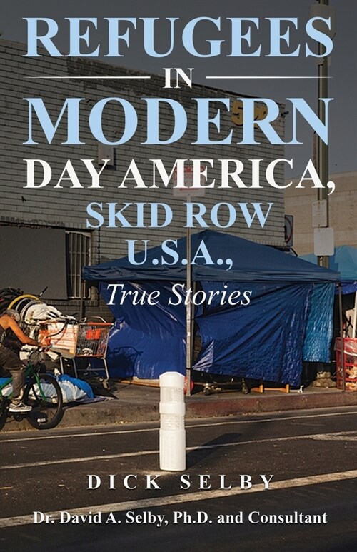 REFUGEES IN MODERN DAY AMERICA, SKID ROW U.S.A., True Stories (Paperback)