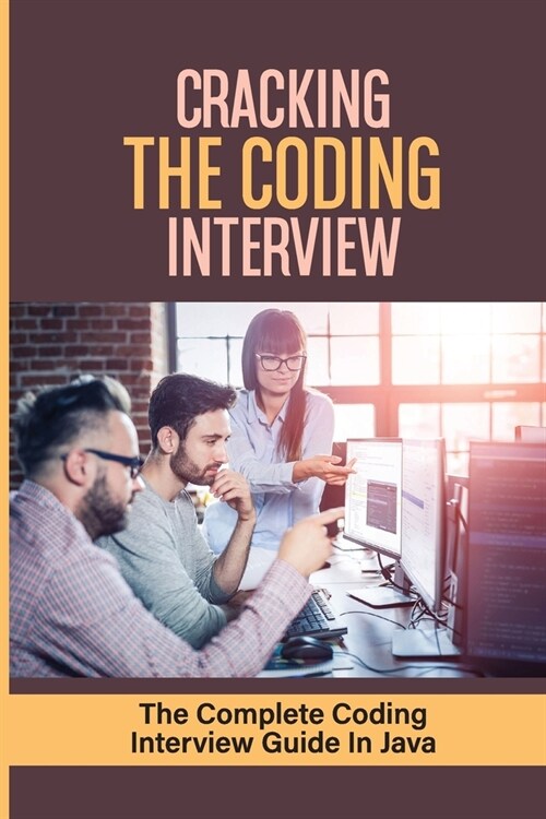 Cracking The Coding Interview: The Complete Coding Interview Guide In Java: Java Interview Guide (Paperback)
