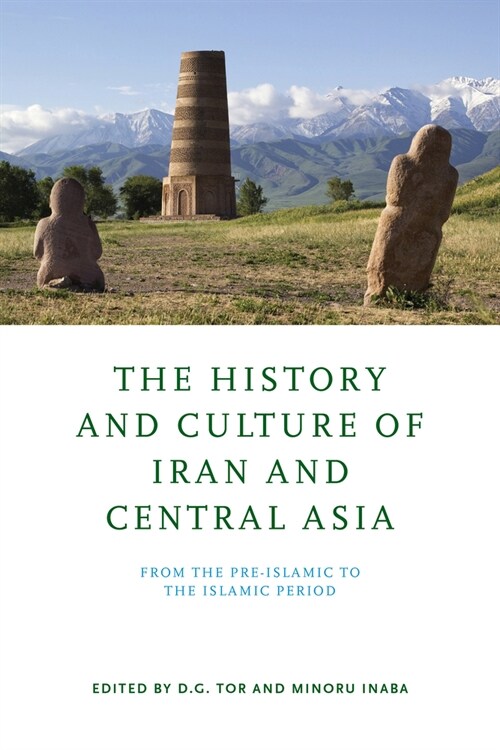 The History and Culture of Iran and Central Asia: From the Pre-Islamic to the Islamic Period (Hardcover)
