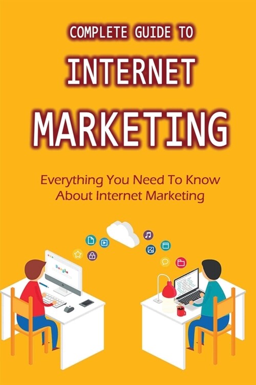 Complete Guide To Internet Marketing: Everything You Need To Know About Internet Marketing: How To Establish Your Seo Keyword (Paperback)