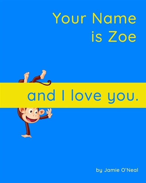 Your Name is Zoe and I Love You: A Baby Book for Zoe (Paperback)