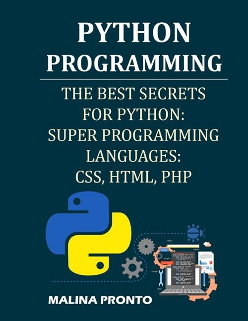 Python Programming: The Best Secrets For Python: Super Programming Languages: CSS, HTML, PHP (Paperback)