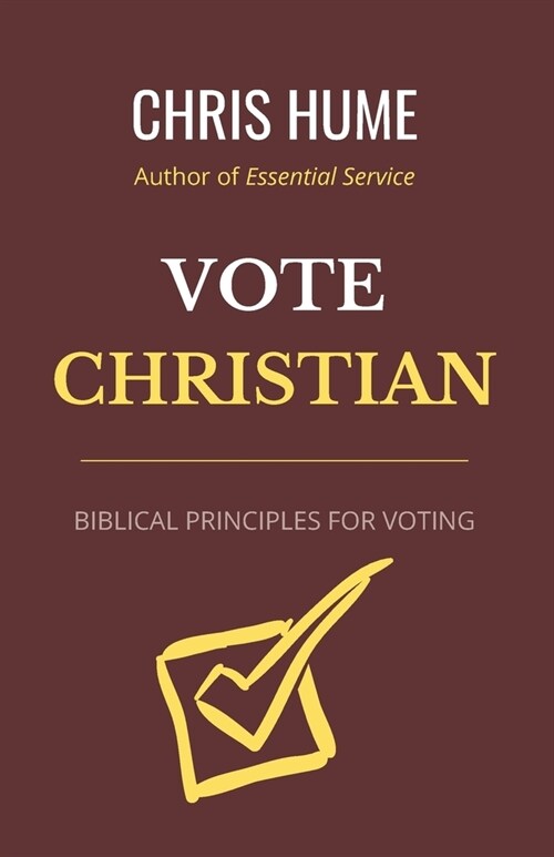 Vote Christian: Biblical Principles for Voting (Paperback)